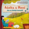 Adelka a Messi - Šulejová Jaroslava