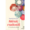 Nes Bang Ragnhild: Měsíc radosti - 31 krůčků ke štěstí (měsíční program, jenž nám každý den nabízí postoje a činnosti směřující k vyrovnání, uklidnění, vděčnosti a vůbec pozitivnějšímu přístupu k živo