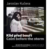 Klid před bouří - Jaroslav Kučera (s podpisem) | Jaroslav Kučera, PhDr. Jan Kříž, PhDr. Daniela Mrázková, Dušan Veselý