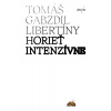Horieť intenzívne - Tomáš Gabzdil Libertíny
