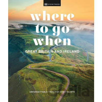 Where to Go When Great Britain and Ireland - Dorling Kindersley