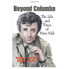 Beyond Columbo : The Life and Times of Peter Falk