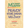 Pravdy, ktoré zmenia váš život (Joseph Murphy)