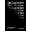 On Extinction: Beginning Again at the End (Ware Ben)