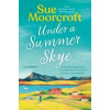 Under a Summer Skye - Sue Moorcroft, HarperCollins Publishers