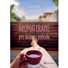 Aromaterapie pro duševní pohodu Jak na každodenní psychické potíže pomocí éterických olejů
