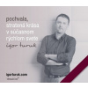 Pochvala, stratená krása v súčasnom rýchlom svete - Igor Turuk