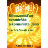 Mimozemšťan Vesmirňák a komunista Jano zachraňovali svet