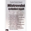 Mistrovské ovládání mysli - Charles Francis Haanel