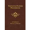 The Little Flower Prayerbook: A Carmelite Manual of Prayer (Albert H. Dolan,Columba Downey)(Pevná)