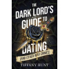 The Dark Lord's Guide to Dating (And Other War Crimes)