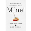 Mine!: How the Hidden Rules of Ownership Control Our Lives (Heller Michael A.)