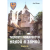 Tajnosti moravských hradů a zámků - Druhý díl - Jan Bauer