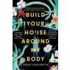 Build Your House Around My Body - Violet Kupersmith