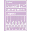 Oceán trpezlivosti zaspieval - Macsovszky Peter