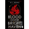 Blood Over Bright Haven (M. L. Wangová)