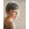 Luminous Portrait, The (Elizabeth Messina)(Brožovaná)