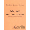 My jsme malí muzikanti - metodika - Petr Jistel; Jaroslav Koutský