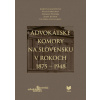 Advokátske komory na Slovensku v rokoch 1875-1948 - Kolektív