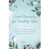 Good Bacteria For Healthy Skin (Paula Simpson)(Brožovaná)