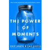 The Power of Moments - Chip Heath