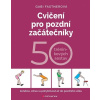 Cvičení pro pozdní začátečníky - Gabi Fastnerová
