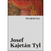 Divadelní hry - Josef Kajetán Tyl