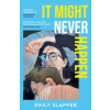 It Might Never Happen