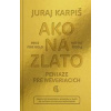 Ako na zlato - Peniaze pre neveriacich - Juraj Karpiš