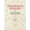 Ornamenta episcopi (Jitka Jonová, kolektív, Radek Martinek)