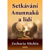 Setkávání Anunnaků a lidí - Sitchin Zecharia