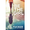 Be the Girl (K. A. Tucker)(Brožovaná)