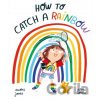 How to Catch a Rainbow - Naomi Jones