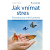 Jak vnímat stres - Andrea Dutková