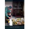 Silence and Sacrifice: Family Stories of Care and the Limits of Love in Vietnam (Shohet Merav)