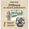Příbram na starých pohlednicích