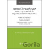 Rukověť mediátora - Robin Brzobohatý, Lenka Poláková, Tomáš Horáček