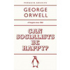 Can Socialists be Happy - George Orwell, Penguin Books Ltd