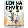 Len na chvíľu - Viktor Lorenz