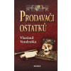 Prodavači ostatků - Vlastimil Vondruška