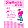 Slepičí polévka pro duši: Síla „Ano!“ - Amy Newmark