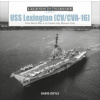 USS Lexington (CV/CVA-16): From World War II to Present-Day Museum Ship