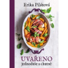 Uvařeno jednoduše a chutně - Erika Pilátová