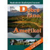 Dobré ráno, Ameriko! - Milan Brychta, Petr Větrovský