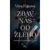 Zbav nás od zlého - Fojtová Věra
