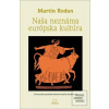 Naša neznáma európska ku… (Martin Rodan)
