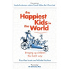 The Happiest Kids in the World : Bringing Up Children the Dutch Way