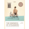 Kindness Of Strangers 3 - Lonely Planet, Tim Cahill, Dave Eggers, Don George, Jan Morris, Simon Winchester, Lonely Planet Global Limited