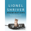 Abominations - Lionel Shriver