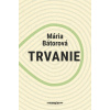 Trvanie - Mária Bátorová